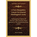 A New Hampshire Lawyer In General Washington's Army: A Biographical Sketch Of The Hon. John Sullivan, Major General In The Continental Army (1915)