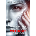 Trigeminal Neuralgia Without Drugs
