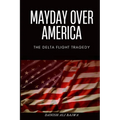 Mayday Over America: The Delta Flight Tragedy