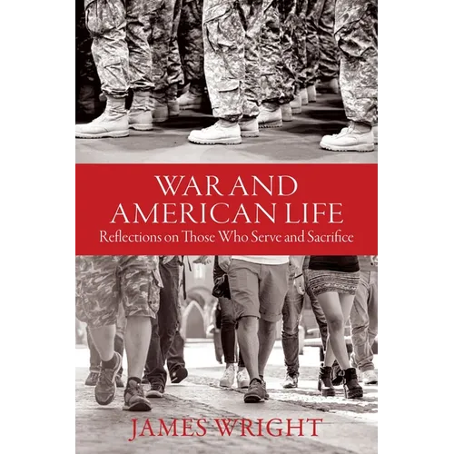 War and American Life: Reflections on Those Who Serve and Sacrifice