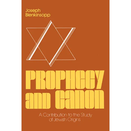 Prophecy and Canon: A Contribution to the Study of Jewish Origins
