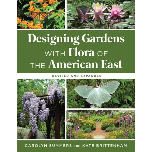 Designing Gardens with Flora of the American East, Revised and Expanded