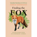 Finding the Fox: Encounters with an Enigmatic Animal