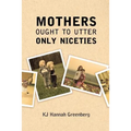 Mothers Ought to Utter Only Niceties