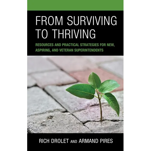 From Surviving to Thriving: Resources and Practical Strategies for New, Aspiring, and Veteran Superintendents
