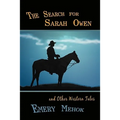 The Search for Sarah Owen and Other Western Tales