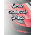 Sportcars Coloring Book for Adults: Luxury and Rally Cars Enthusiast's Coloring Book