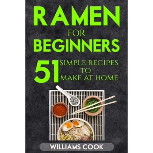 Ramen for beginners: 51 simple recipes to make at home