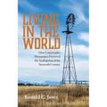 Living in the World: How Conservative Mennonites Preserved the Anabaptism of the Sixteenth Century