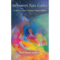 Between Two Gates: A Young Man's Quest Toward Birth