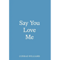 Say You Love Me