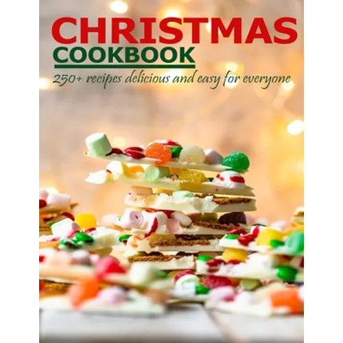Christmas Cookbook: 250+ recipes delicious and easy for everyone