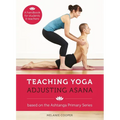 Teaching Yoga, Adjusting Asana: A Handbook for Students and Teachers