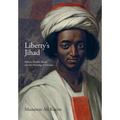 Liberty's Jihad: African Muslim Slaves and the Meaning of America
