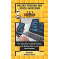 Online Trading and Stock Investing for Beginners: The Easy Way to Start Trading and Getting Rich in the Stock Market