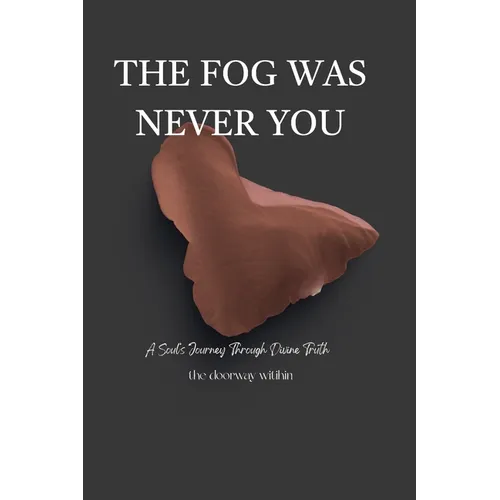 The Fog Was Never You