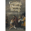 Getting, Doing, Being.: A Fresh Perspective on the Story of the Prodigal Son Shows Us How We Might Grow in Grace