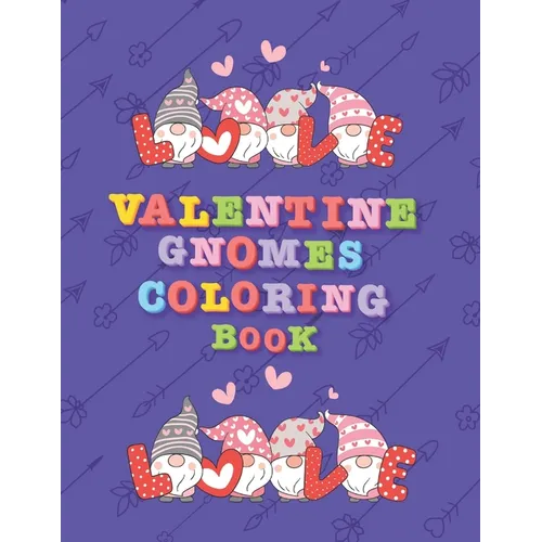 Valentine Gnomes Coloring Book: A Beautiful love Gnomes Coloring Book for Stress Relief and Relaxation ( Valentine Coloring Book )