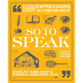 So to Speak: 11,000 Expressions That'll Knock Your Socks Off