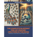The Complete Blueprint for C2C Crochet Creations in this Book: Comprehensive Tips with Step by Step for Beginners in 2024
