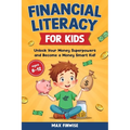 Financial Literacy for Kids: Unlock Your Money Superpowers and Become a Money Smart Kid!