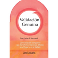 Validación Genuina: Comunicación compasiva que transforma relaciones difíciles en el hogar y en el trabajo