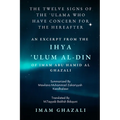 The Twelve Signs of the 'Ulama who have concern for the hereafter: Excerpt from Ihya 'Ulum al-Din