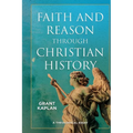 Faith and Reason through Christian History: A Theological Essay