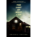 The Last of What I Am