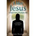 I met Jesus when I was 14 years old: A testimony of meeting Jesus face to face.