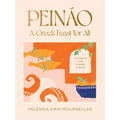 Peináo: A Greek Feast for All: Recipes to Feed Hungry Guests