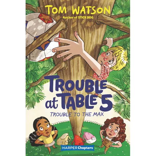 Trouble at Table 5 #5: Trouble to the Max