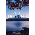 The True Self: Unlock the joy in you