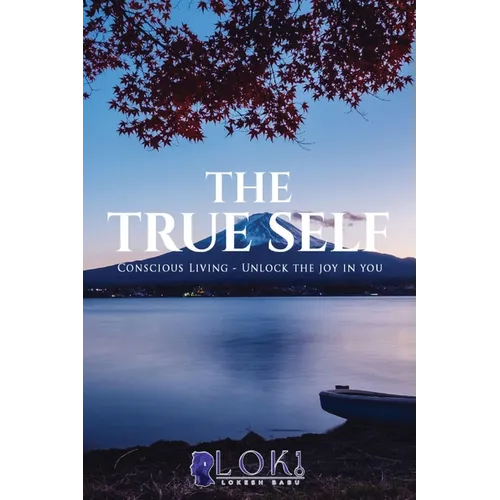 The True Self: Unlock the joy in you