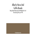Alberta horse and cattle brands; Being Brands Renewed and Allotted for first time during the year 1915