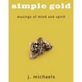 Simple Gold: Musings of Mind and Spirit