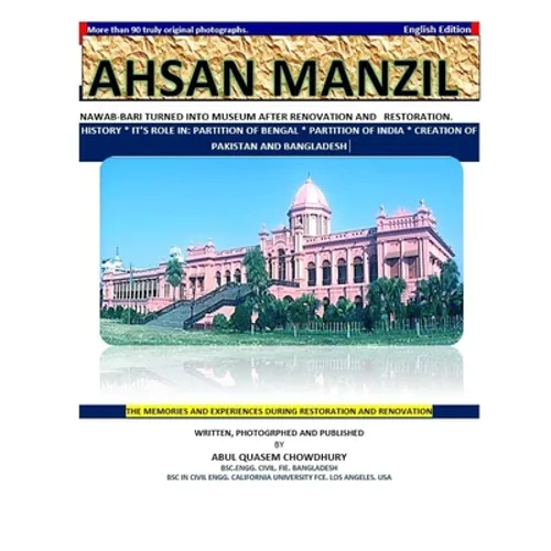 Ahsan Manzil: Nawab-Bari Turned Into Museum After Renovation and Restoration. History * It's Role In: Partition of Bengal * Partitio