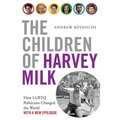 The Children of Harvey Milk: How LGBTQ Politicians Changed the World