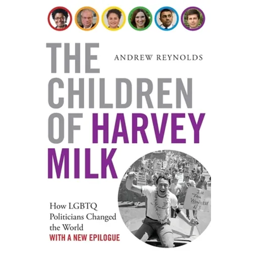 The Children of Harvey Milk: How LGBTQ Politicians Changed the World