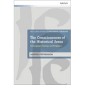 The Consciousness of the Historical Jesus: Historiography, Theology, and Metaphysics