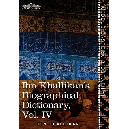 Ibn Khallikan's Biographical Dictionary, Vol. IV (in 4 Volumes)
