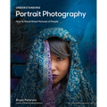 Understanding Portrait Photography: How to Shoot Great Pictures of People Anywhere