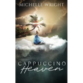 Cappuccino Heaven: A Life After Death