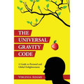 The Universal Gravity Code: A Guide to Personal and Global Enlightenment