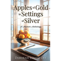 Apples of Gold in Settings of Silver: A Memoir Anthology
