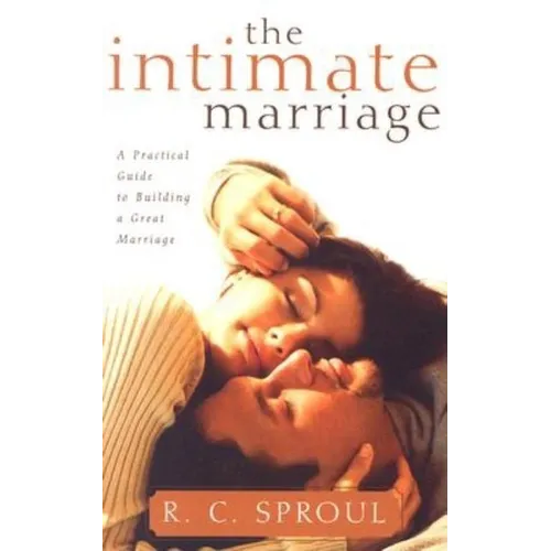 The Intimate Marriage: A Practical Guide to Building a Great Marriage