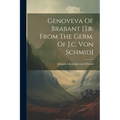 Genoveva Of Brabant [tr. From The Germ. Of J.c. Von Schmid]