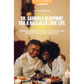 Dr. Samuels Blueprint for a Balanced Love Life, Creating a stable bond where faith, values, and character unite to form lasting love.