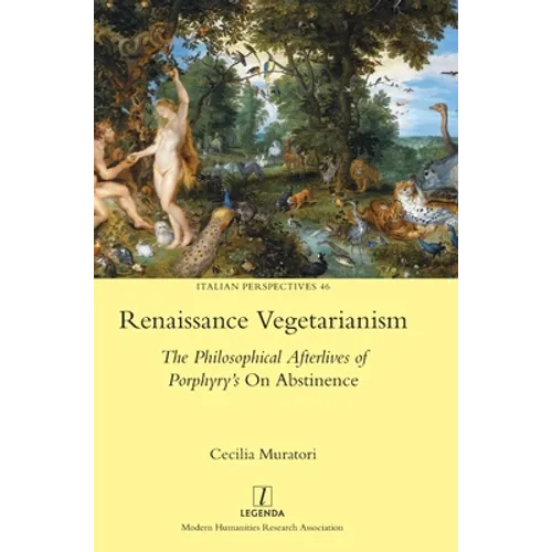 Renaissance Vegetarianism: The Philosophical Afterlives of Porphyry's On Abstinence