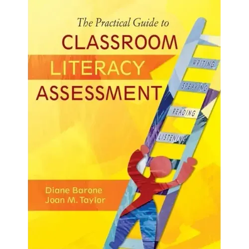 The Practical Guide to Classroom Literacy Assessment